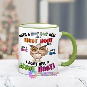 NSFW - I Don't Give A Hoot Hoot Mug
